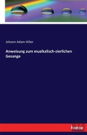 Anweisung Zum Musikalisch-Zierlichen Gesange