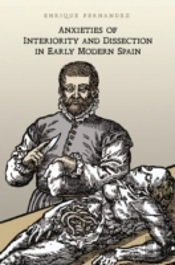 Anxieties Of Interiority And Dissection In Early Modern Spain