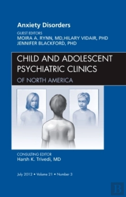 Bertrand.pt - Anxiety Disorders, An Issue Of Child And Adolescent Psychiatric Clinics Of North America