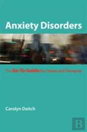 Anxiety Disorders - The Go-To Guide For Clients And Therapists