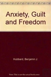 Anxiety, Guilt And Freedom