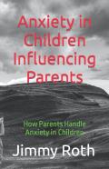 Anxiety In Children Influencing Parents