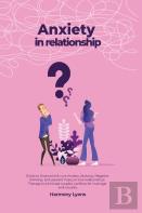 Anxiety In Relationship - Guide To Overcome &Amp; Cure Anxiety, Jealousy, Negative Thinking, And Prevent Insecure Love Relationships. Therapy To Eliminate Couples Conflicts For Marriage And Couples.