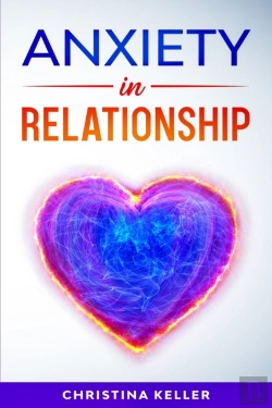 Bertrand.pt - Anxiety In Relationship Improve Communication Skills For Couple Conflicts, Eliminate Negative Thinking, Jealousy, And Attachment. Recreate The Love Of Your Partner, Get Rid Of Insecurity And Fear Of A