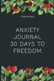 Anxiety Journal 30 Days To Freedom