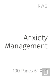Anxiety Management: 100 Pages 6  X 9