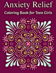 Anxiety Relief Coloring Book For Teen Girls