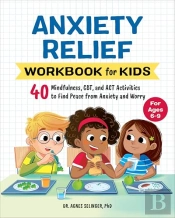 Anxiety Relief Workbook For Kids