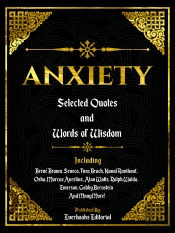 Anxiety: Selected Quotes And Words Of Wisdom