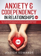 Anxiety& Codependency In Relationships (2 In 1)