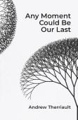 Any Moment Could Be Our Last