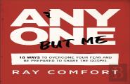 Anyone But Me Â€“ 10 Ways To Overcome Your Fear And Be Prepared To Share The Gospel