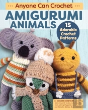 Anyone Can Crochet Amigurumi Animals