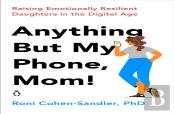 Anything But My Phone, Mom!