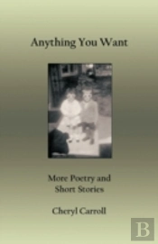 Anything You Want: More Poetry And Short
