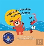 Anything'S Possible. Anything Goes!
