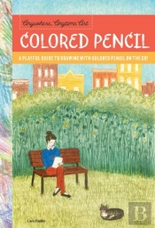 Anywhere, Anytime Art: Colored Pencil