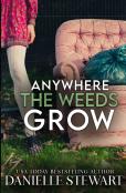Anywhere The Weeds Grow
