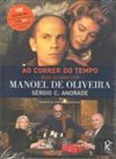 Ao Correr do Tempo - Duas Décadas com Manoel de Oliveira