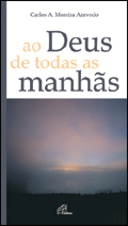 Bertrand.pt - Ao Deus de Todas as Manhãs