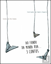 Ao Fundo da Minha Rua… 3 Contos