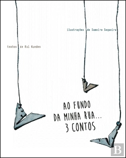 Bertrand.pt - Ao Fundo da Minha Rua… 3 Contos