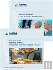 Ao Spine Manual, Volume 1: Principles And Techniques Volume 2: Clinical Applications