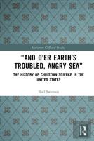 Â€Œand Oâ€™Er Earthâ€™S Troubled, Angry Seaâ€: The History Of Christian Science In The United States
