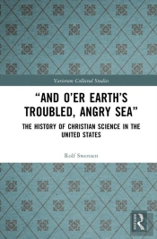 Â€Œand Oâ€™Er Earthâ€™S Troubled, Angry Seaâ€: The History Of Christian Science In The United States
