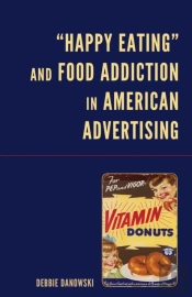 Â€Œhappy Eatingâ€ And Food Addiction In American Advertising