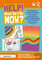 Â€Œhelp! What Do I Do Now?Â€: Strategies To Support Children With Social, Emotional And Mental Health Needs In The Primary Classroom