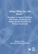 Â€Œhelp! What Do I Do Now?Â€: Strategies To Support Children With Social, Emotional And Mental Health Needs In The Primary Classroom