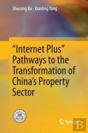 Â€Œinternet Plusâ€ Pathways To The Transformation Of Chinaâ€™S Property Sector
