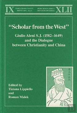 Bertrand.pt - Â€Œscholar From The Westâ€ Giulio Aleni S.J. (1582â€“1649) And The Dialogue Between Christianity And China