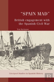 Â€Œspain Madâ€: British Engagement With The Spanish Civil War