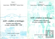 Aof : Réalites Et Héritages ; Sociétés Ouest-Africaines Et Ordre Colonial, 1895-1960 Tome 1 Et Tome 2