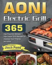 Aoni Electric Grill Cookbook For Beginners