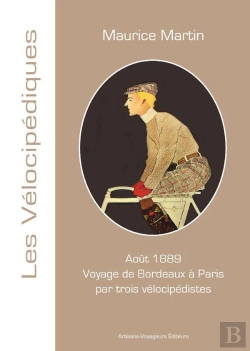 Bertrand.pt - Aout 1889  Voyage De Bordeaux A Paris Par Trois Velocipedistes