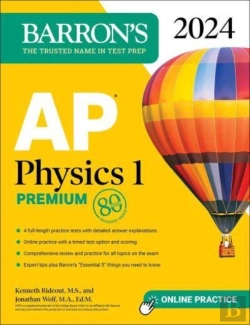 Bertrand.pt - Ap Physics 1 Premium, 2024: 4 Practice Tests + Comprehensive Review + Online Practice