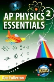 Ap Physics 2 Essentials: An Aplusphysics