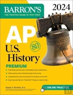Bertrand.pt - Ap U.S. History Premium, 2024: 5 Practice Tests + Comprehensive Review + Online Practice