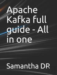 Apache Kafka Full Guide - All In One