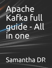 Apache Kafka Full Guide - All In One