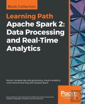 Apache Spark 2: Data Processing And Real-Time Analytics