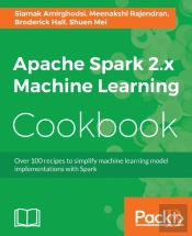 Apache Spark 2.X Machine Learning Cookbook