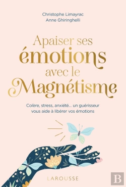 Bertrand.pt - Apaiser Ses Émotions Avec Le Magnétisme : Colère, Stress, Anxiété... Un Guérisseur Vous Aide À Libérer Vos Émotions