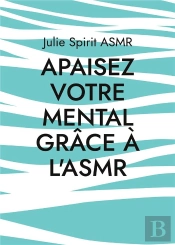 Apaisez Votre Mental Grace A Asmr