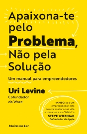 Apaixona-te pelo problema, não pela solução