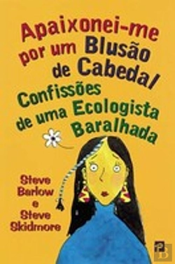 Bertrand.pt - Apaixonei-Me Por um Blusão de Cabedal - Confissões de uma Ecologista Baralhada