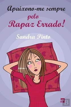 Bertrand.pt - Apaixono-me Sempre Pelo Rapaz Errado!